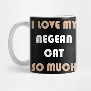 I Love My Aegean Cat So Much Mug